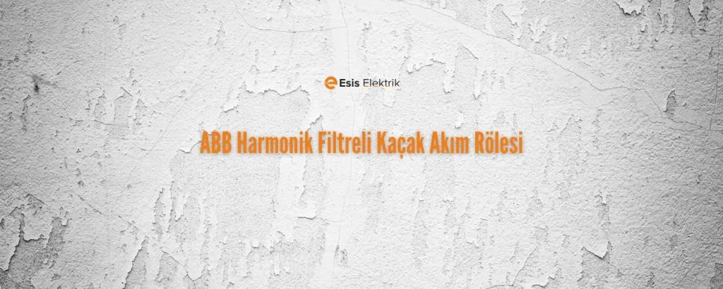ABB Harmonik Filtreli Kaçak Akım Rölesi