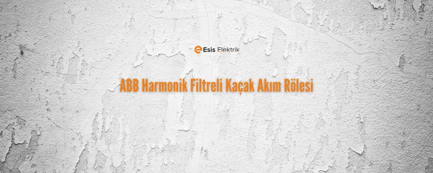 ABB Harmonik Filtreli Kaçak Akım Rölesi