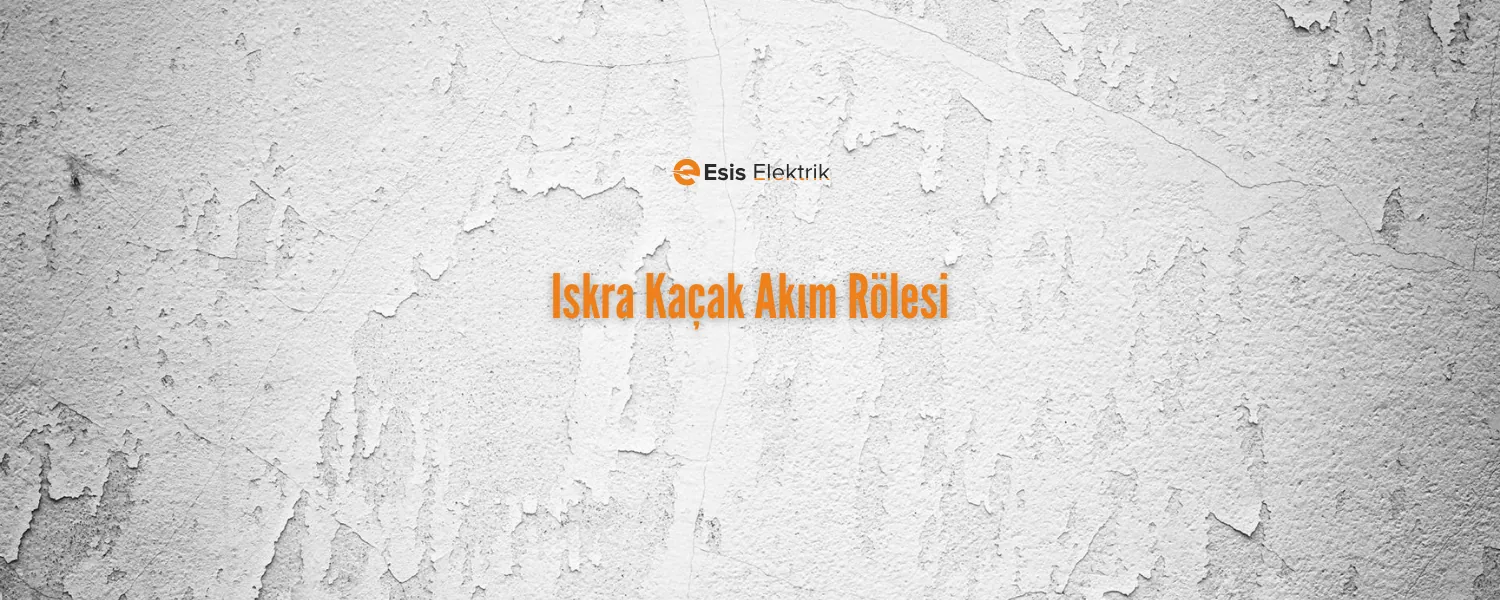 Iskra Kaçak Akım Rölesi
