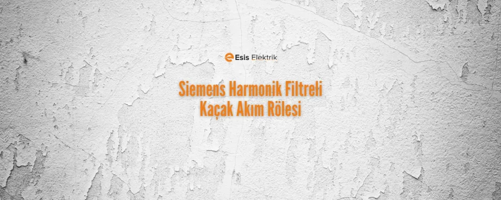 Siemens Harmonik Filtreli Kaçak Akım Rölesi